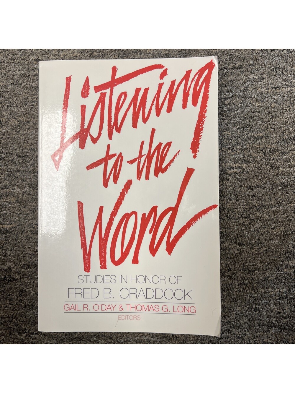 Listening to the Word : Studies in Honor of Fred B. Craddock by Thomas G....